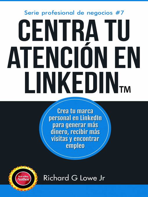 Title details for Centra tu atención en LinkedIn by Richard G Lowe Jr - Available